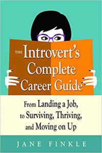 Book Cover: The Introvert's Complete Career Guide: From Landing a Job, to Surviving, Thriving, and Moving on Up