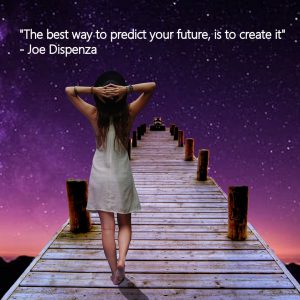 Joe Dispenza quote: "The best way to predict your future is to create it."